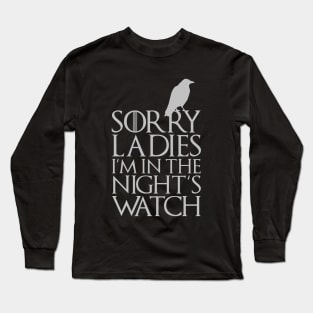 SORRY LADIES I'M IN THE NIGHT'S WATCH Long Sleeve T-Shirt